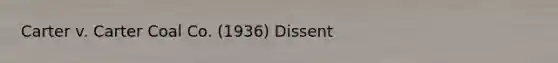 Carter v. Carter Coal Co. (1936) Dissent