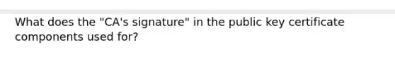 What does the "CA's signature" in the public key certificate components used for?