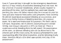 Case A 7-year-old boy is brought to the emergency department due to a 2-hour history of persistent bleeding from the nose. He has a history of several nosebleeds, which usually respond to pinching of the nose, but this episode has continued despite pinching the nose. His father reports that he is known to pick his nose and was noted to have some cold symptoms more recently. He did not experience excessive bleeding at circumcision, and there is no family history of bleeding disorders. On physical exam, he is alert and responsive to questions. His heart rate is 120 bpm; respiratory rate is 20/min; blood pressure is 105/64 mmHg; and oxygen saturation is 97% on room air. There is continuous active bleeding from his left nostril. On examination of the nose, no obvious bleeding site can be discerned in the anterior part of the nasal cavity. He receives phenylephrine and nasal packing after the initial evaluation, and his bleeding finally stops. Question What is the most appropriate next step in his assessment?