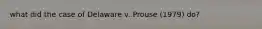 what did the case of Delaware v. Prouse (1979) do?