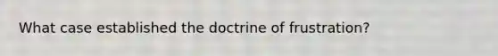 What case established the doctrine of frustration?