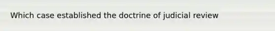 Which case established the doctrine of judicial review