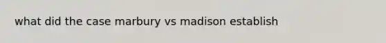 what did the case marbury vs madison establish