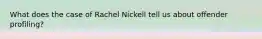 What does the case of Rachel Nickell tell us about offender profiling?