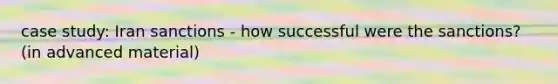 case study: Iran sanctions - how successful were the sanctions? (in advanced material)