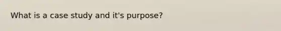 What is a case study and it's purpose?