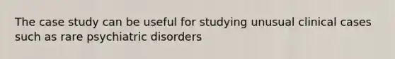 The case study can be useful for studying unusual clinical cases such as rare psychiatric disorders