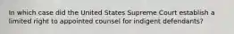 In which case did the United States Supreme Court establish a limited right to appointed counsel for indigent defendants?