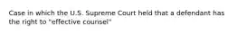 Case in which the U.S. Supreme Court held that a defendant has the right to "effective counsel"