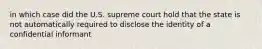 in which case did the U.S. supreme court hold that the state is not automatically required to disclose the identity of a confidential informant