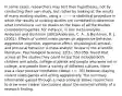 In some cases, researchers may test their hypotheses, not by conducting their own study, but rather by looking at the results of many existing studies, using a ------—a statistical procedure in which the results of existing studies are combined to determine what conclusions can be drawn on the basis of all the studies considered together. For instance, in one meta-analysis, Anderson and Bushman (2001)Anderson, C. A., & Bushman, B. J. (2001). Effects of violent video games on aggressive behavior, aggressive cognition, aggressive affect, physiological arousal, and prosocial behavior: A meta-analytic review of the scientific literature. Psychological Science, 12(5), 353-359. found that across all the studies they could locate that included both children and adults, college students and people who were not in college, and people from a variety of different cultures, there was a clear positive correlation (about r = .30) between playing violent video games and acting aggressively. The summary information gained through a meta-analysis allows researchers to draw even clearer conclusions about the external validity of a research finding.