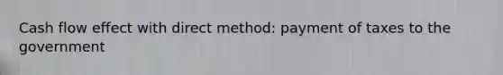 Cash flow effect with direct method: payment of taxes to the government