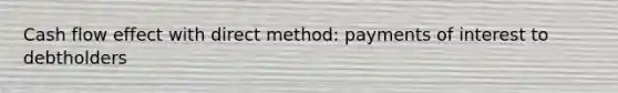 Cash flow effect with direct method: payments of interest to debtholders