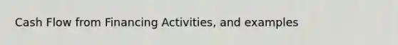 Cash Flow from Financing Activities, and examples