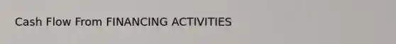 Cash Flow From FINANCING ACTIVITIES