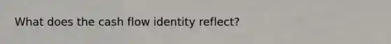 What does the cash flow identity reflect?