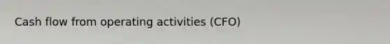 Cash flow from operating activities (CFO)