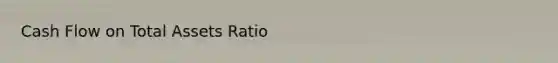 Cash Flow on Total Assets Ratio