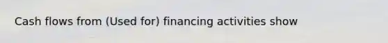 Cash flows from (Used for) financing activities show