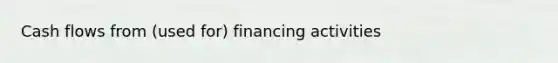 Cash flows from (used for) financing activities