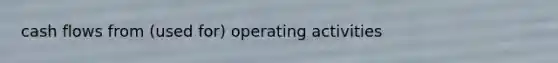 cash flows from (used for) operating activities