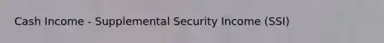 Cash Income - Supplemental Security Income (SSI)