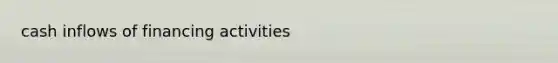 cash inflows of financing activities