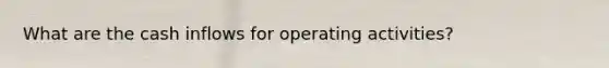 What are the cash inflows for operating activities?