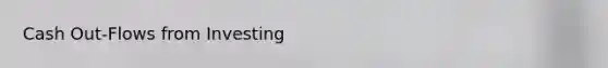 Cash Out-Flows from Investing