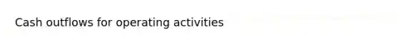 Cash outflows for operating activities