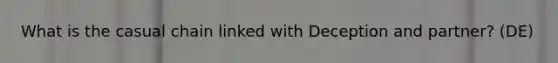 What is the casual chain linked with Deception and partner? (DE)