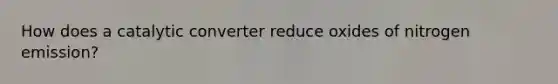 How does a catalytic converter reduce oxides of nitrogen emission?