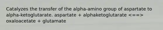 Catalyzes the transfer of the alpha-amino group of aspartate to alpha-ketoglutarate. aspartate + alphaketoglutarate oxaloacetate + glutamate