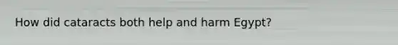 How did cataracts both help and harm Egypt?
