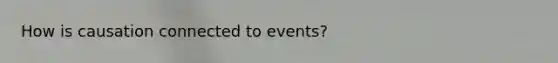 How is causation connected to events?