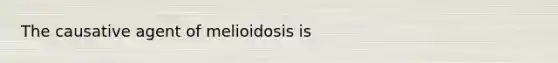 The causative agent of melioidosis is