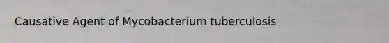 Causative Agent of Mycobacterium tuberculosis