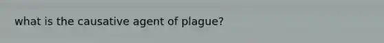 what is the causative agent of plague?