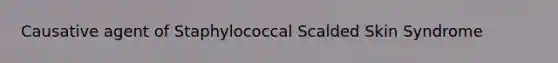 Causative agent of Staphylococcal Scalded Skin Syndrome