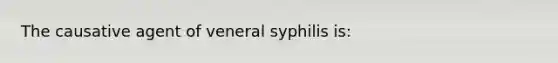 The causative agent of veneral syphilis is: