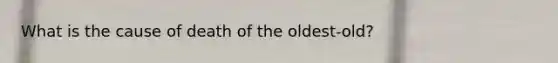 What is the cause of death of the oldest-old?