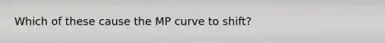 Which of these cause the MP curve to shift?