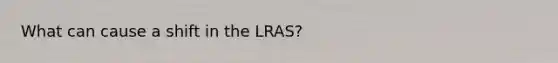 What can cause a shift in the LRAS?