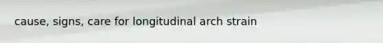 cause, signs, care for longitudinal arch strain