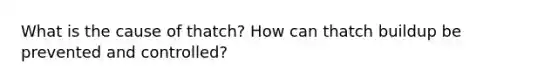 What is the cause of thatch? How can thatch buildup be prevented and controlled?