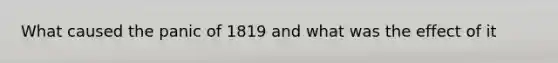 What caused the panic of 1819 and what was the effect of it