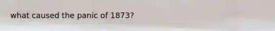 what caused the panic of 1873?