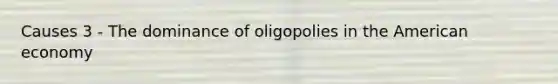 Causes 3 - The dominance of oligopolies in the American economy