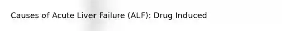 Causes of Acute Liver Failure (ALF): Drug Induced