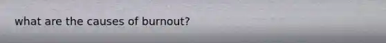 what are the causes of burnout?